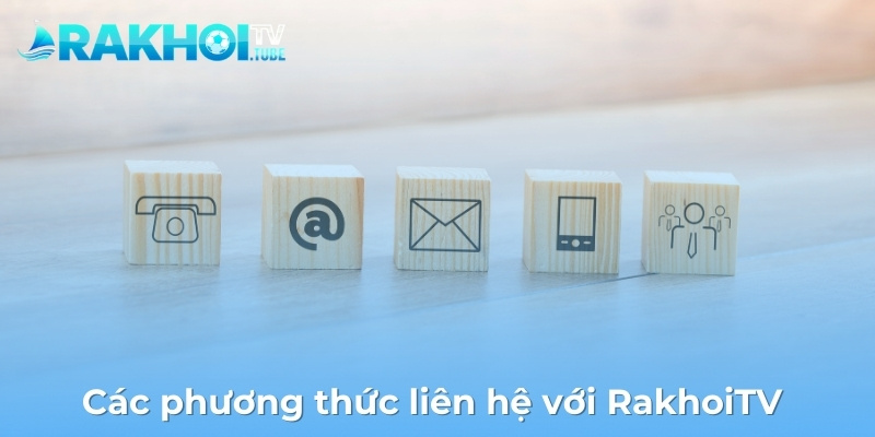 Các hình thức liên hệ với RakhoiTV