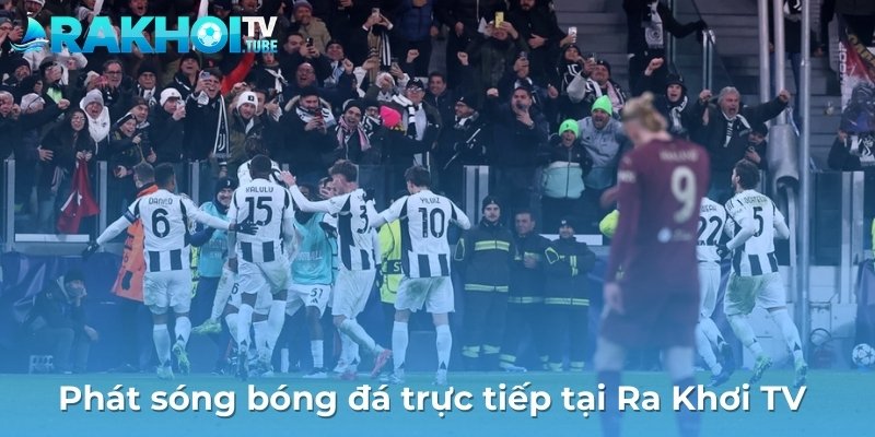 Phát sóng bóng đá trực tiếp tại RakhoiTV