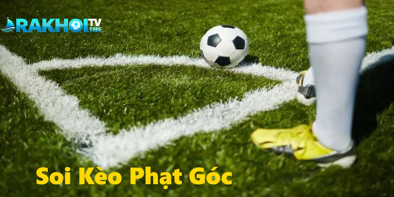 Soi kèo phạt góc kỹ lưỡng giúp bạn nhận định cửa thắng chuẩn xác