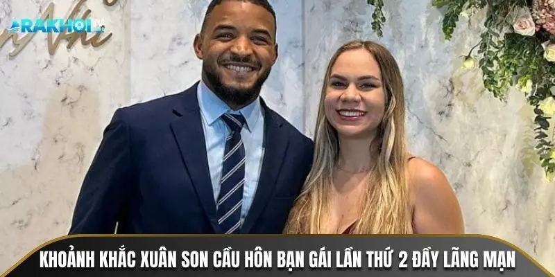Khoảnh khắc Xuân Son cầu hôn bạn gái lần thứ 2 đầy lãng mạn